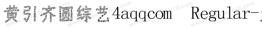 黄引齐圆综艺4aqqcom Regular字体转换